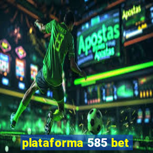 plataforma 585 bet